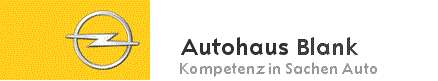 OPEL * Autohaus Blank - Kompetenz in Sachen Auto